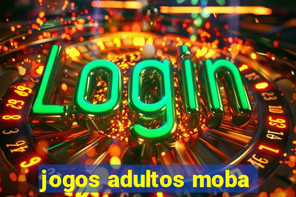 jogos adultos moba